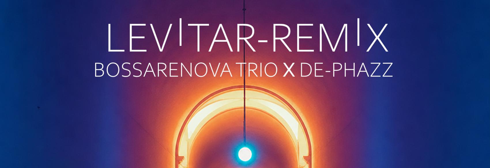 Bossarenova Trio - Levitar Remix by De-Phazz