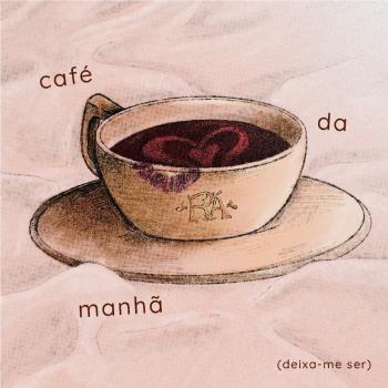 Café da Manhã (Deixa-me Ser)